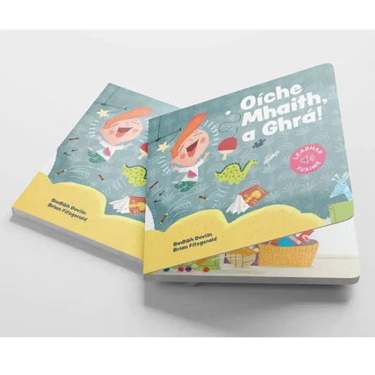 Oíche Mhaith, a Ghrá" is an Irish-language children's book featuring joyful stories, a happy child with toys and animals on the cover, written by Saidhbh Devlin and illustrated by Brian Fitzgerald.