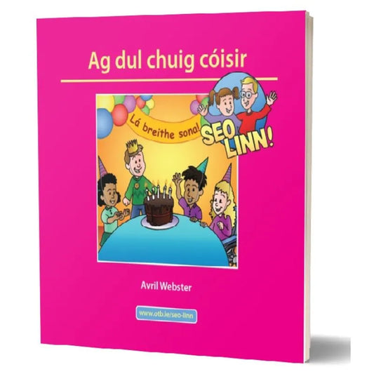 A pink children's book cover titled "Seo linn! – Scéalta Sóisialta Ag dul chuig cóisir." It features an illustration of five joyful kids around a birthday cake with balloons above, one balloon says "Lá breithe sona!" and another banner says "SEO LINN!" Perfect for child development and language skills, by Avril Webster.