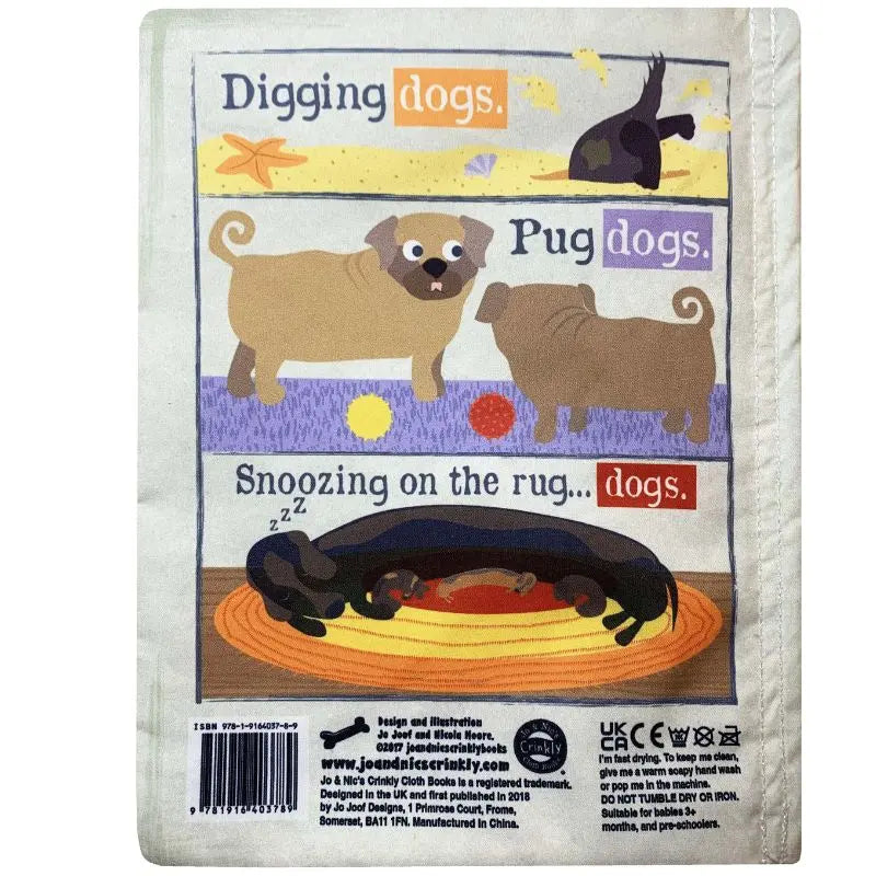 The Crinkly Cloth Book Just Dogs features an illustrated cover with pugs digging, standing, and snoozing on a rug. The text says, “Digging dogs. Pug dogs. Snoozing on the rug…dogs.” A delightful sensory book for babies to explore.