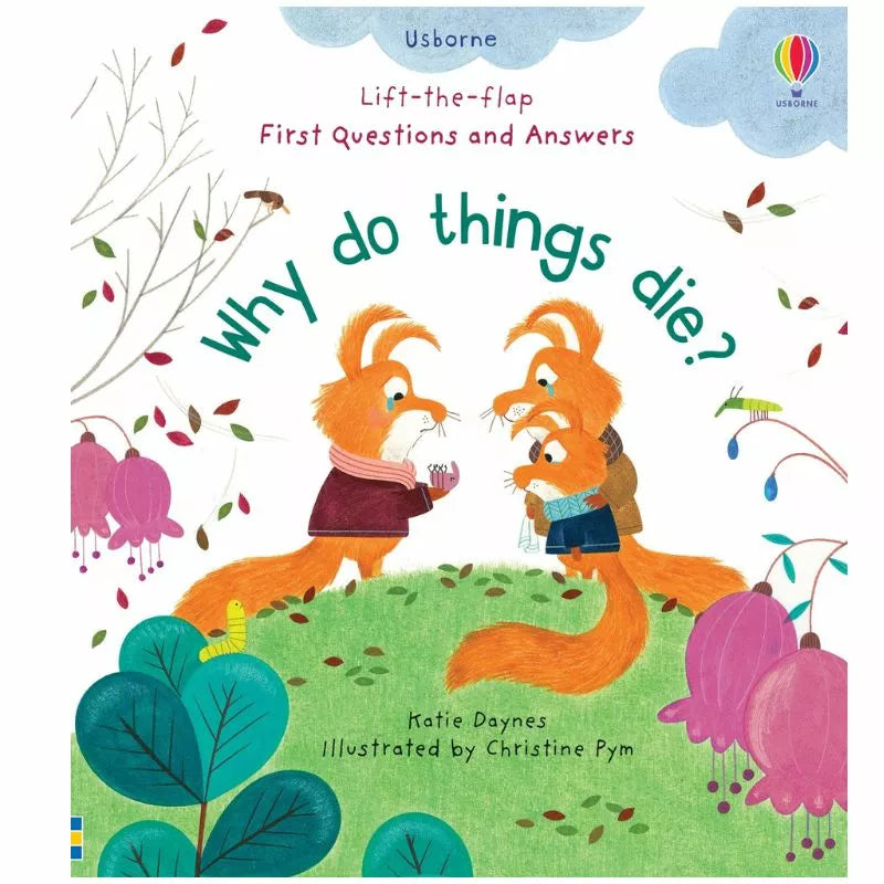 The Usborne Lift-the-Flap First Questions and Answers "Why do things die?" explores the emotions surrounding death.
