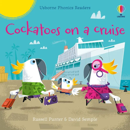 Cover of "Usborne Phonics Readers: Cockatooos on a cruise" by Russell Punter and David Semple. The colorful illustration shows three cockatoos with luggage, ready to board a cruise ship. The background features the ship and a bright yellow sun in the sky.