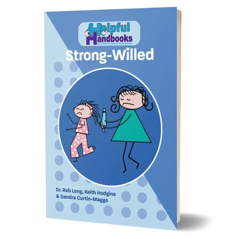 A book titled "Helpful Handbooks Strong-Willed" by Dr. Rob Long, Keith Hodgins, and Sandra Curtin-Maggs, features a cover with a cartoon illustration of a determined-looking child dressed in pink and an adult in green holding a pen; ideal for parents seeking support with children’s behavior.